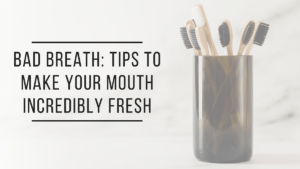 Tips for Bad Breath