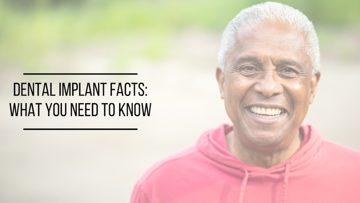 Dental Implant Facts: What You Need To Know